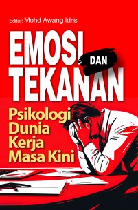 EMOSI DAN TEKANAN Psikologi Dunia Kerja Masa Kini